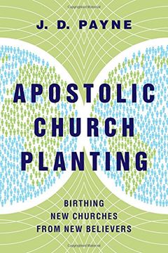 Apostolic Church Planting: Birthing New Churches from New Believers (en Inglés)