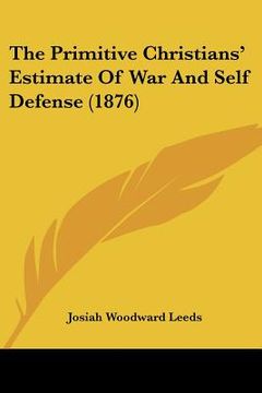 portada the primitive christians' estimate of war and self defense (1876) (en Inglés)