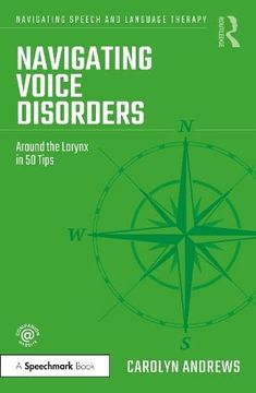 portada Navigating Voice Disorders: Around the Larynx in 50 Tips (Navigating Speech and Language Therapy) (en Inglés)