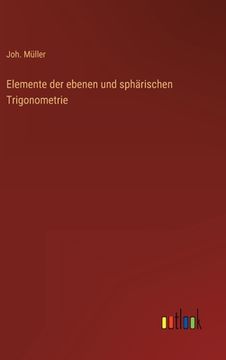 portada Elemente der ebenen und sphärischen Trigonometrie (en Alemán)