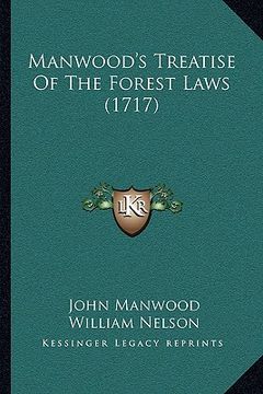 portada manwood's treatise of the forest laws (1717) (en Inglés)