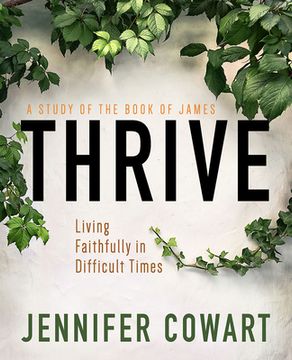 portada Thrive Women's Bible Study Participant Workbook: Living Faithfully in Difficult Times