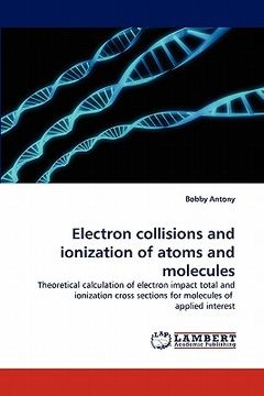 portada electron collisions and ionization of atoms and molecules (en Inglés)