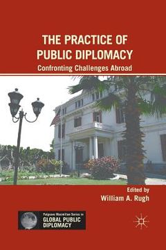 portada The Practice of Public Diplomacy: Confronting Challenges Abroad (in English)