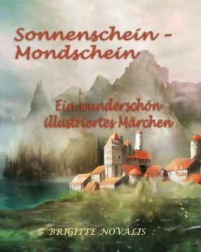 portada Sonnenschein - Mondschein: Ein wunderschön illustriertes Märchen (in German)