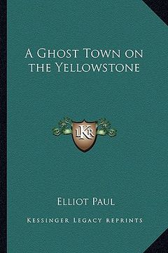 portada a ghost town on the yellowstone (en Inglés)