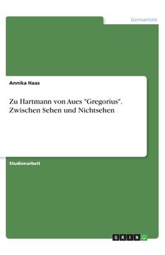 portada Zu Hartmann von Aues Gregorius. Zwischen Sehen und Nichtsehen (in German)