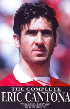 portada Complete Eric Cantona: Every Game - Every Goal