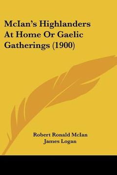 portada mcian's highlanders at home or gaelic gatherings (1900) (en Inglés)