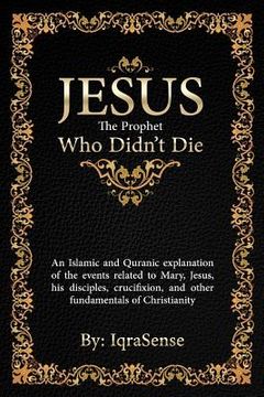 jesus - the prophet who didn't die (en Inglés)