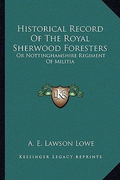 portada historical record of the royal sherwood foresters: or nottinghamshire regiment of militia (in English)