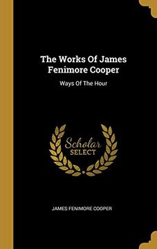 portada The Works of James Fenimore Cooper: Ways of the Hour (en Inglés)