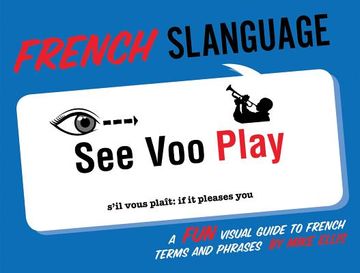 portada french slanguage: a fun visual guide to french terms and phrases (en Inglés)