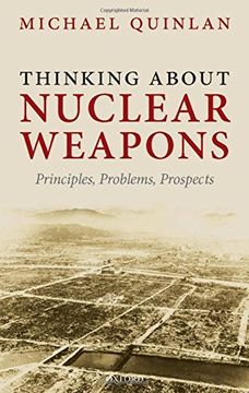portada Thinking About Nuclear Weapons: Principles, Problems, Prospects (en Inglés)