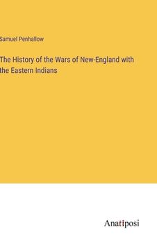 portada The History of the Wars of New-England with the Eastern Indians
