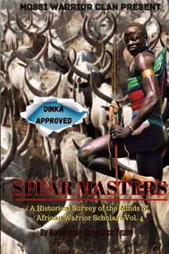 portada Spear Masters: A Historical Survey of The Minds of African Warrior Scholars Vol. 4 (en Inglés)