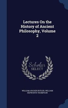 portada Lectures On the History of Ancient Philosophy, Volume 2 (in English)