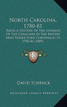 portada north carolina, 1780-81: being a history of the invasion of the carolinas by the british army under lord cornwallis in 1780-81 (1889)