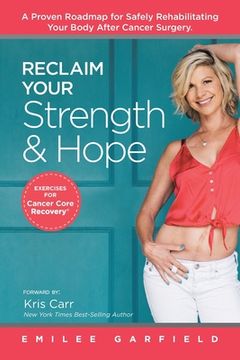 portada Reclaim Your Strength and Hope: Exercises for Cancer Core Recovery (en Inglés)