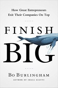 portada Finish Big: How Great Entrepreneurs Exit Their Companies on Top (in English)