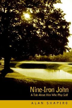 portada nine-iron john: a tale about men who play golf (en Inglés)