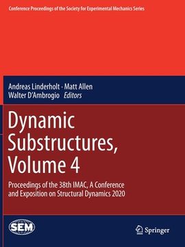 portada Dynamic Substructures, Volume 4: Proceedings of the 38th Imac, a Conference and Exposition on Structural Dynamics 2020 (in English)