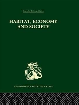 portada Habitat, Economy and Society: A Geographical Introduction to Ethnology