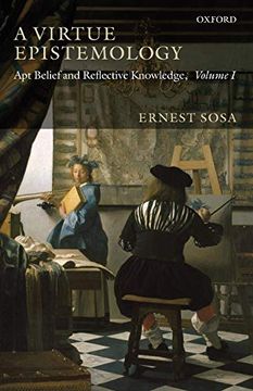 portada A Virtue Epistemology: Apt Belief and Reflective Knowledge, Volume 1: V. 1: (en Inglés)