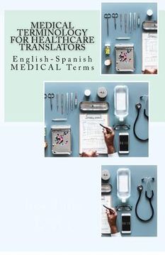 portada Medical Terminology for Healthcare Translators: English-Spanish Medical Terms (en Inglés)