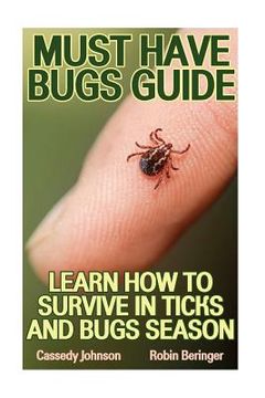 portada Must Have Bugs Guide: Learn How To Survive In Ticks And Bugs Season (en Inglés)