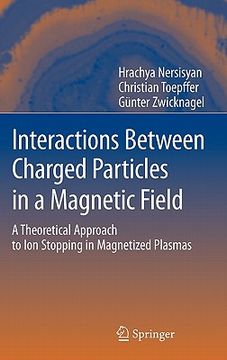 portada interactions between charged particles in a magnetic field: a theoretical approach to ion stopping in magnetized plasmas (en Inglés)