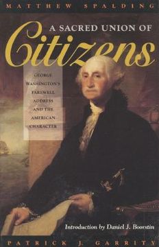 portada a sacred union of citizens: george washington ` s farewell address and the american character (en Inglés)