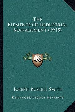 portada the elements of industrial management (1915) (en Inglés)