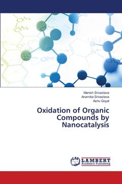 portada Oxidation of Organic Compounds by Nanocatalysis (en Inglés)