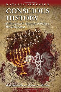 portada Conscious History: Polish Jewish Historians Before the Holocaust (en Inglés)