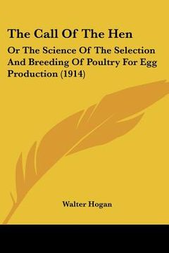 portada the call of the hen: or the science of the selection and breeding of poultry for egg production (1914) (in English)