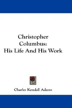 portada christopher columbus: his life and his work (en Inglés)