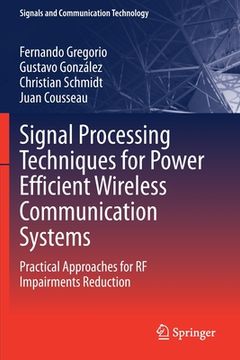 portada Signal Processing Techniques for Power Efficient Wireless Communication Systems: Practical Approaches for RF Impairments Reduction