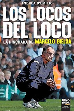 portada Los Locos del Loco: La Hinchada de Marcelo Bielsa (in Spanish)