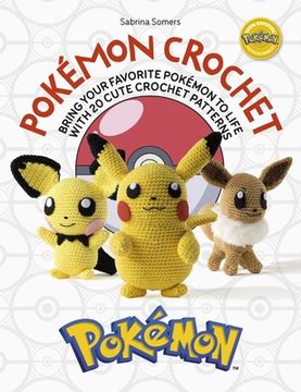 portada Pokémon Crochet: Bring Your Favorite Pokémon to Life With 20 Cute Crochet Patterns (in English)