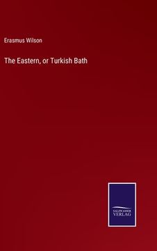 portada The Eastern, or Turkish Bath (en Inglés)