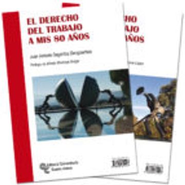 El Derecho del Trabajo a mis 80 años (Monografías)