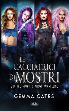 portada Le Cacciatrici di Mostri: Quattro storie d`amore Van Helsing (en Italiano)