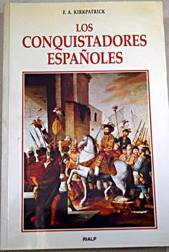 Libro Los Conquistadores Espanoles Kirkpatrick F A Isbn Comprar En Buscalibre