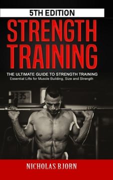 portada Strength Training: The Ultimate Guide to Strength Training - Essential Lifts for Muscle Building, Size and Strength (en Inglés)