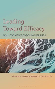 Leading Toward Efficacy. Why Cognitive Coaching Persists