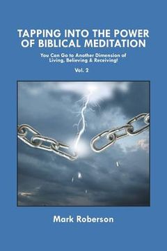 portada Tapping into the Power of Biblical Meditation (Vol. 2): You Can Go to Another Dimension of Living, Believing & Receiving! (en Inglés)