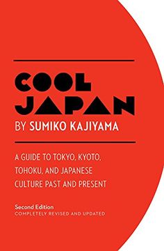 portada Cool Japan: A Guide to Tokyo, Kyoto, Tohoku and Japanese Culture Past and Present (Cool Japan Series) (en Inglés)