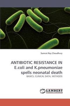 portada antibiotic resistance in e.coli and k.pneumoniae spells neonatal death (en Inglés)