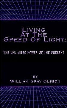 portada living at the speed of light: the unlimited power of the present (in English)